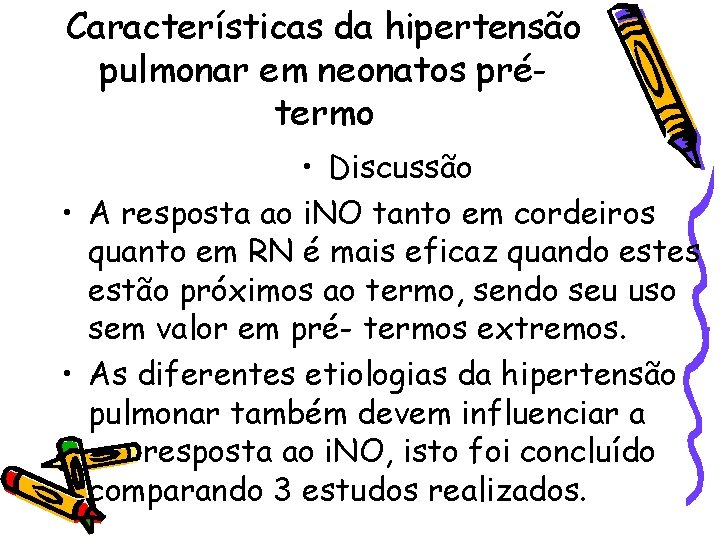 Características da hipertensão pulmonar em neonatos prétermo • Discussão • A resposta ao i.