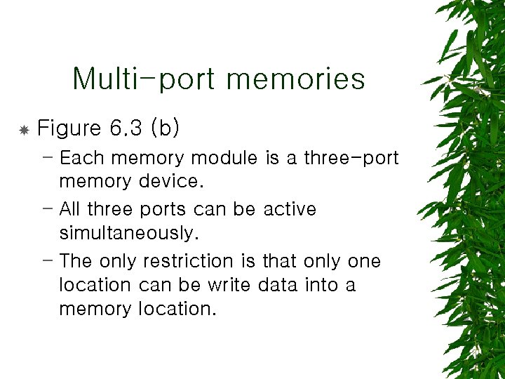 Multi-port memories Figure 6. 3 (b) – Each memory module is a three-port memory