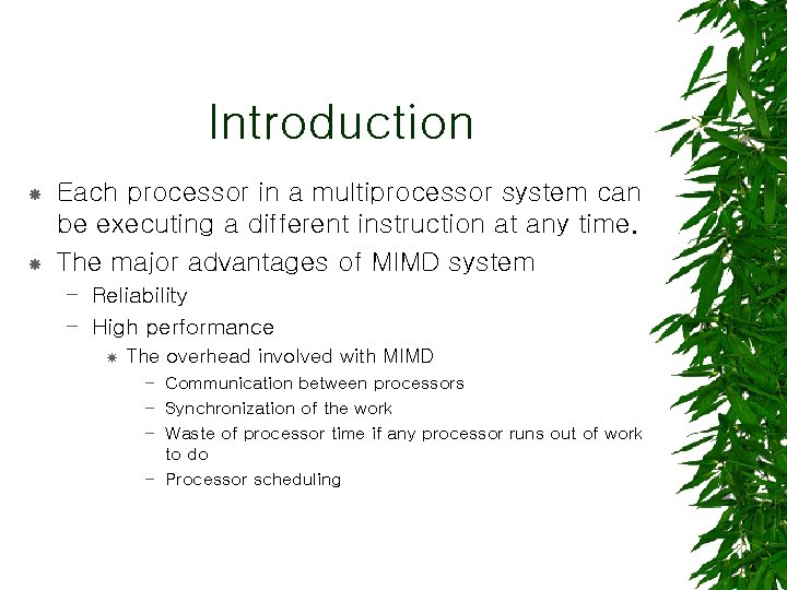 Introduction Each processor in a multiprocessor system can be executing a different instruction at
