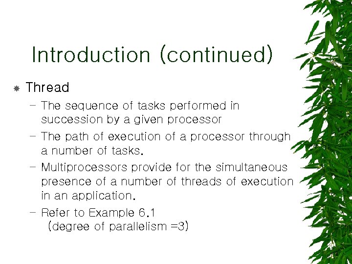 Introduction (continued) Thread – The sequence of tasks performed in succession by a given