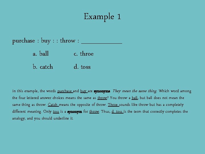 Example 1 purchase : buy : : throw : _____ a. ball c. throe