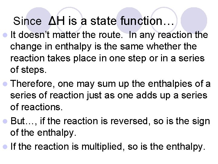 Since ΔH is a state function… l It doesn’t matter the route. In any