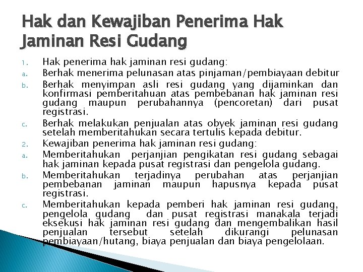 Hak dan Kewajiban Penerima Hak Jaminan Resi Gudang 1. a. b. c. 2. a.