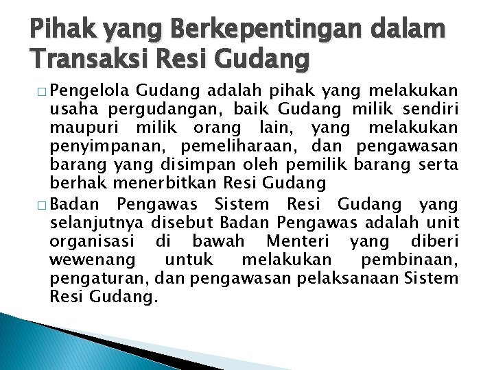 Pihak yang Berkepentingan dalam Transaksi Resi Gudang � Pengelola Gudang adalah pihak yang melakukan