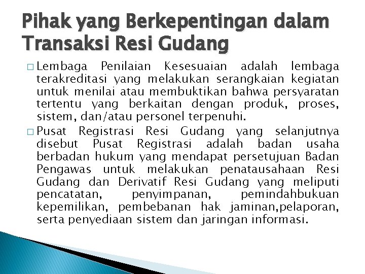 Pihak yang Berkepentingan dalam Transaksi Resi Gudang � Lembaga Penilaian Kesesuaian adalah lembaga terakreditasi