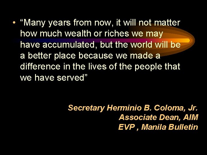 • “Many years from now, it will not matter how much wealth or • “Many years from now, it will not matter how much wealth or