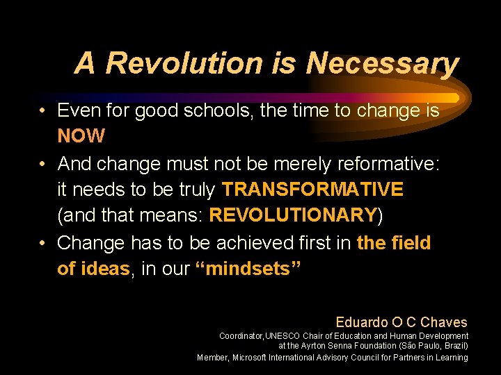 A Revolution is Necessary • Even for good schools, the time to change is A Revolution is Necessary • Even for good schools, the time to change is