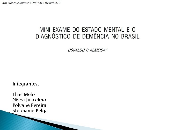 Integrantes: Elias Melo Nívea Juscelino Polyane Pereira Stephanie Belga 