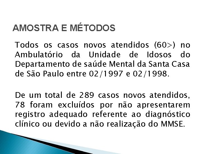 AMOSTRA E MÉTODOS Todos os casos novos atendidos (60>) no Ambulatório da Unidade de