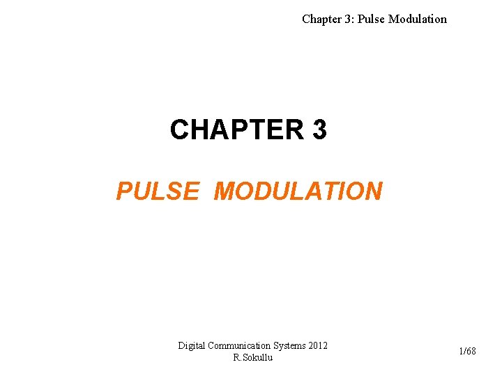 Chapter 3: Pulse Modulation CHAPTER 3 PULSE MODULATION Digital Communication Systems 2012 R. Sokullu