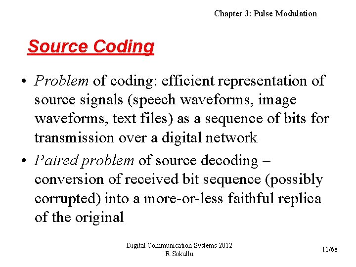 Chapter 3: Pulse Modulation Source Coding • Problem of coding: efficient representation of source