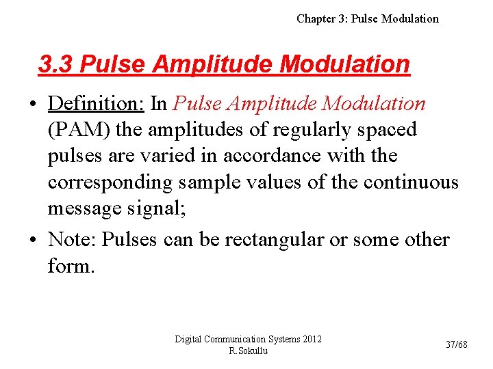 Chapter 3: Pulse Modulation 3. 3 Pulse Amplitude Modulation • Definition: In Pulse Amplitude