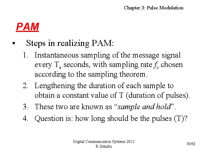 Chapter 3: Pulse Modulation PAM • Steps in realizing PAM: 1. Instantaneous sampling of