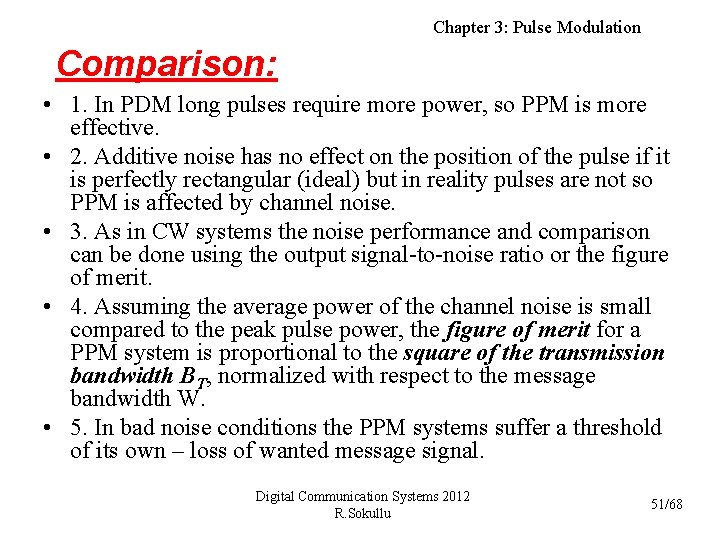 Chapter 3: Pulse Modulation Comparison: • 1. In PDM long pulses require more power,