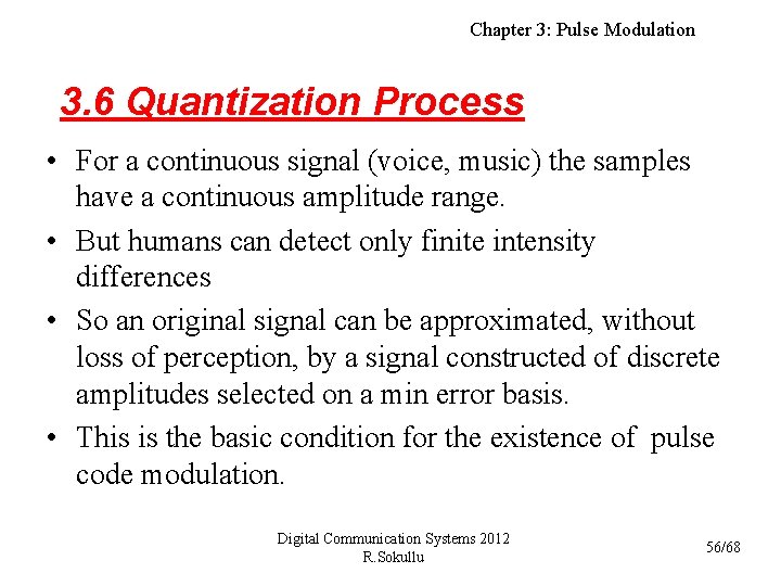 Chapter 3: Pulse Modulation 3. 6 Quantization Process • For a continuous signal (voice,