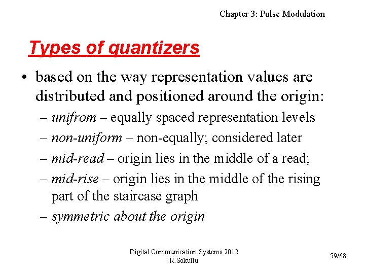 Chapter 3: Pulse Modulation Types of quantizers • based on the way representation values