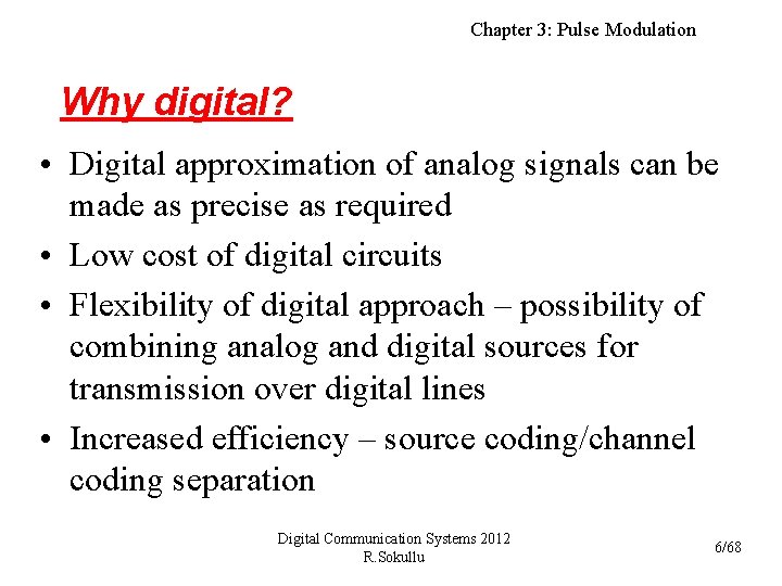 Chapter 3: Pulse Modulation Why digital? • Digital approximation of analog signals can be
