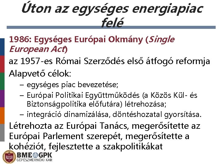Úton az egységes energiapiac felé 1986: Egységes Európai Okmány (Single European Act) az 1957