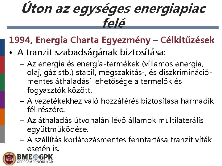 Úton az egységes energiapiac felé 1994, Energia Charta Egyezmény – Célkitűzések • A tranzit