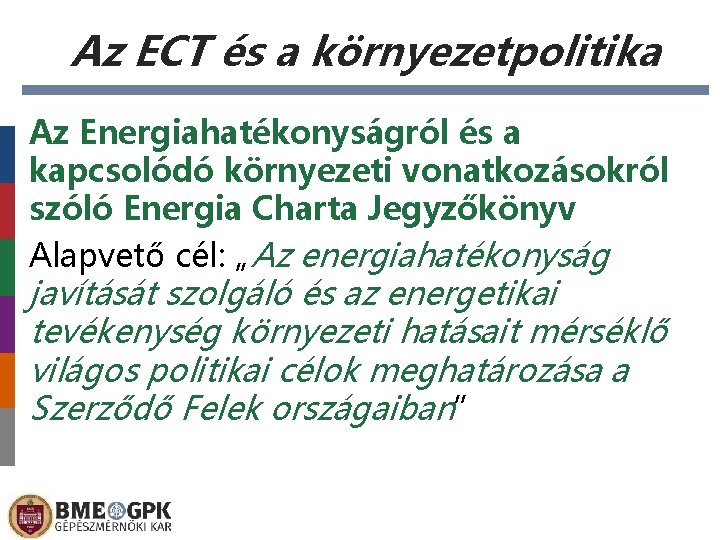 Az ECT és a környezetpolitika Az Energiahatékonyságról és a kapcsolódó környezeti vonatkozásokról szóló Energia