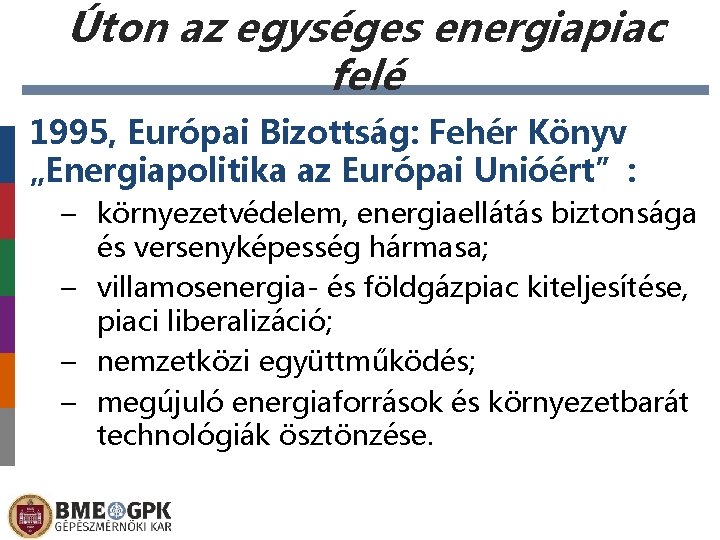 Úton az egységes energiapiac felé 1995, Európai Bizottság: Fehér Könyv „Energiapolitika az Európai Unióért”: