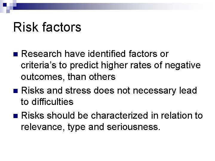 Risk factors Research have identified factors or criteria’s to predict higher rates of negative Risk factors Research have identified factors or criteria’s to predict higher rates of negative
