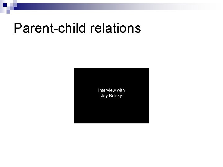 Parent-child relations Parent-child relations