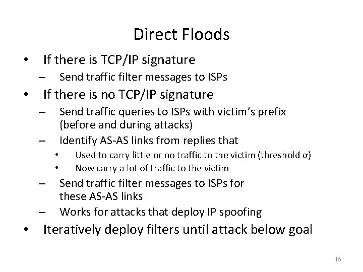 Direct Floods • If there is TCP/IP signature Send traffic filter messages to ISPs