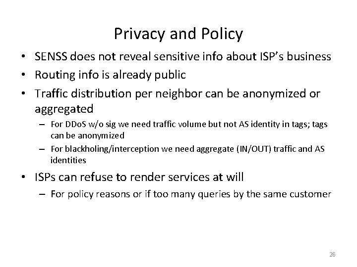 Privacy and Policy • SENSS does not reveal sensitive info about ISP’s business •