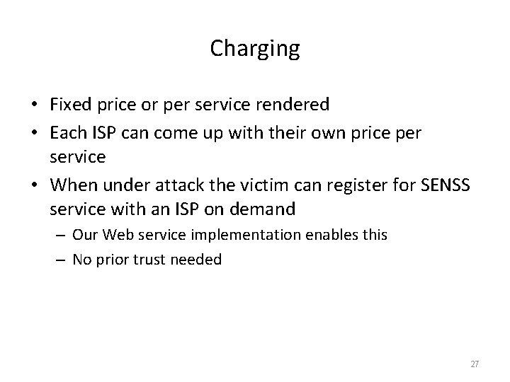 Charging • Fixed price or per service rendered • Each ISP can come up