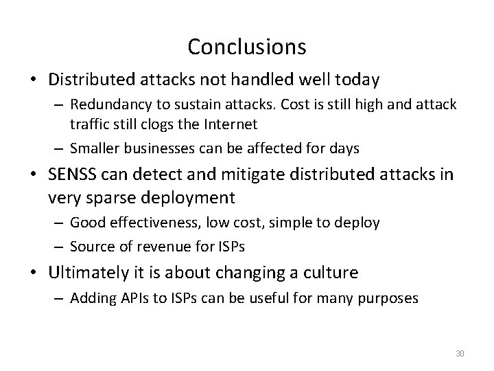 Conclusions • Distributed attacks not handled well today – Redundancy to sustain attacks. Cost
