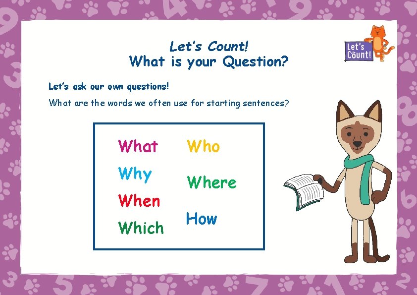 Let’s Count! What is your Question? Let’s ask our own questions! What are the