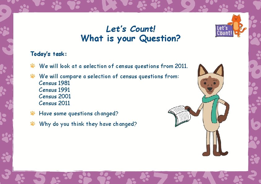 Let’s Count! What is your Question? Today’s task: We will look at a selection