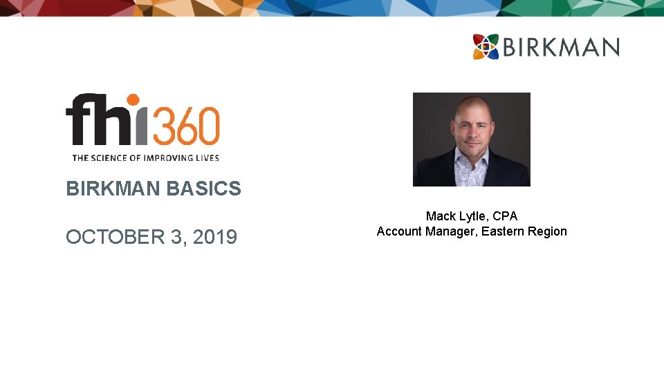 BIRKMAN BASICS OCTOBER 3, 2019 Mack Lytle, CPA Account Manager, Eastern Region 