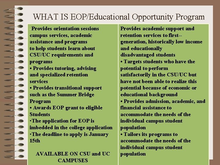 WHAT IS EOP/Educational Opportunity Program Provides orientation sessions campus services, academic assistance and programs