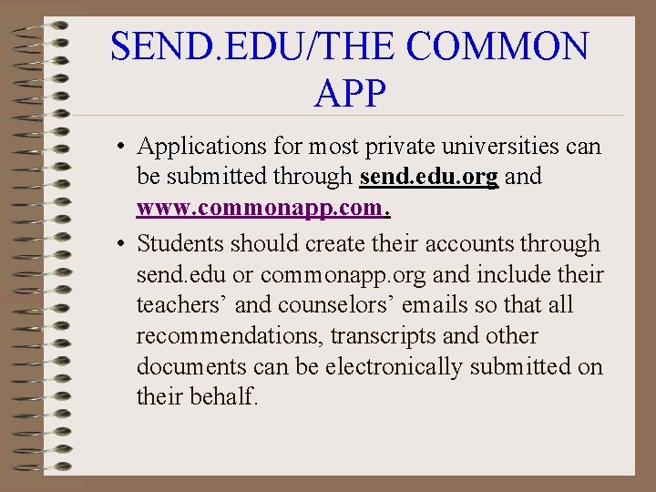 SEND. EDU/THE COMMON APP • Applications for most private universities can be submitted through