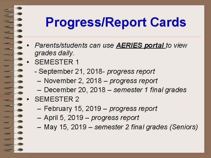 Progress/Report Cards • Parents/students can use AERIES portal to view grades daily. • SEMESTER