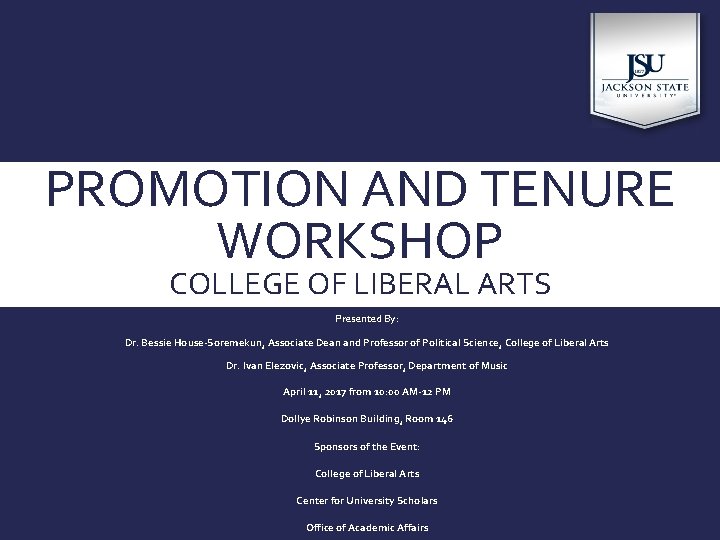 PROMOTION AND TENURE WORKSHOP COLLEGE OF LIBERAL ARTS Presented By: Dr. Bessie House-Soremekun, Associate