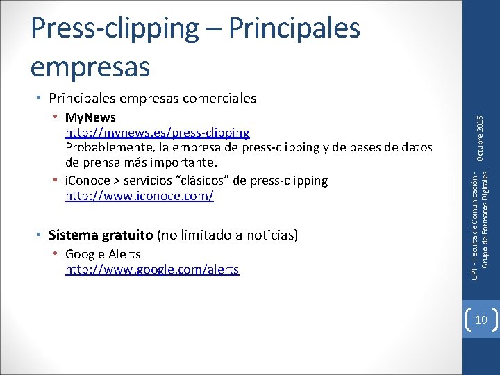 Press-clipping – Principales empresas • Sistema gratuito (no limitado a noticias) • Google Alerts