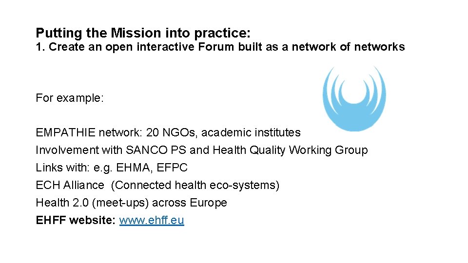 Putting the Mission into practice: 1. Create an open interactive Forum built as a