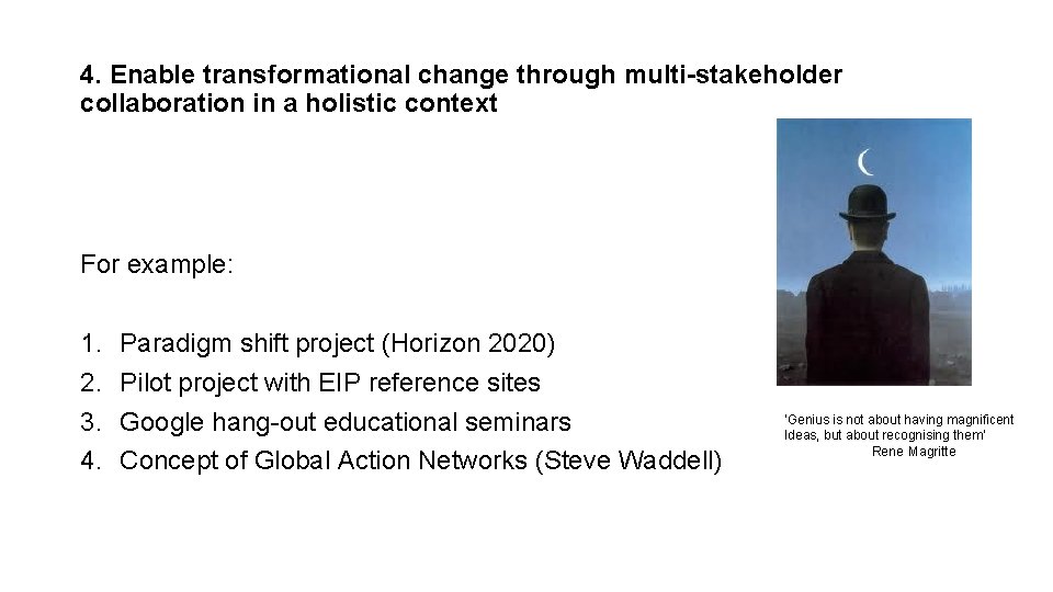 4. Enable transformational change through multi-stakeholder collaboration in a holistic context For example: 1.