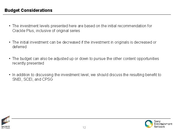 Budget Considerations • The investment levels presented here are based on the initial recommendation