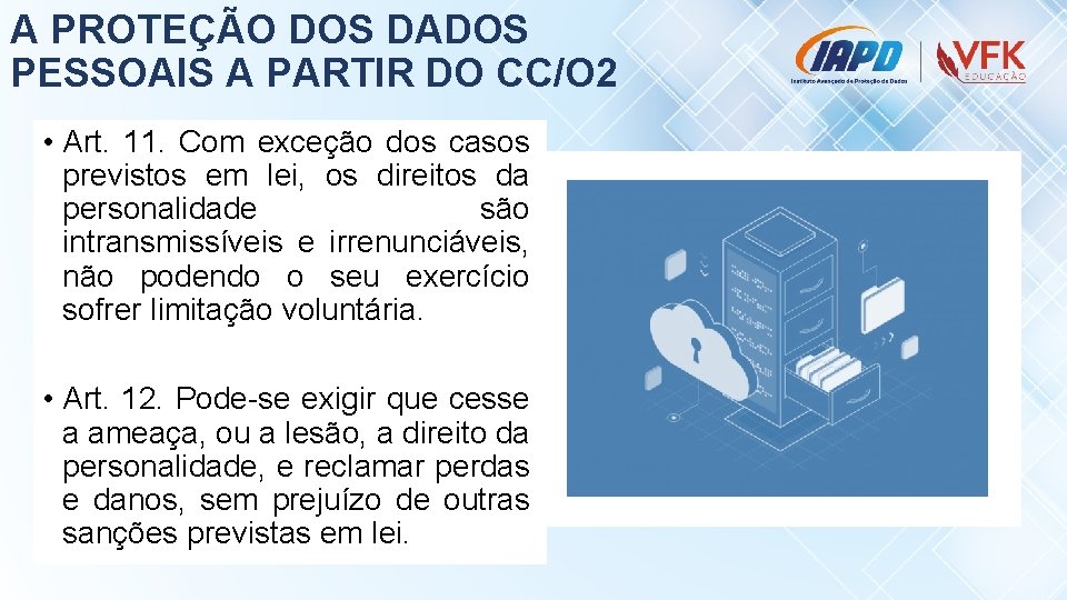 A PROTEÇÃO DOS DADOS PESSOAIS A PARTIR DO CC/O 2 • Art. 11. Com