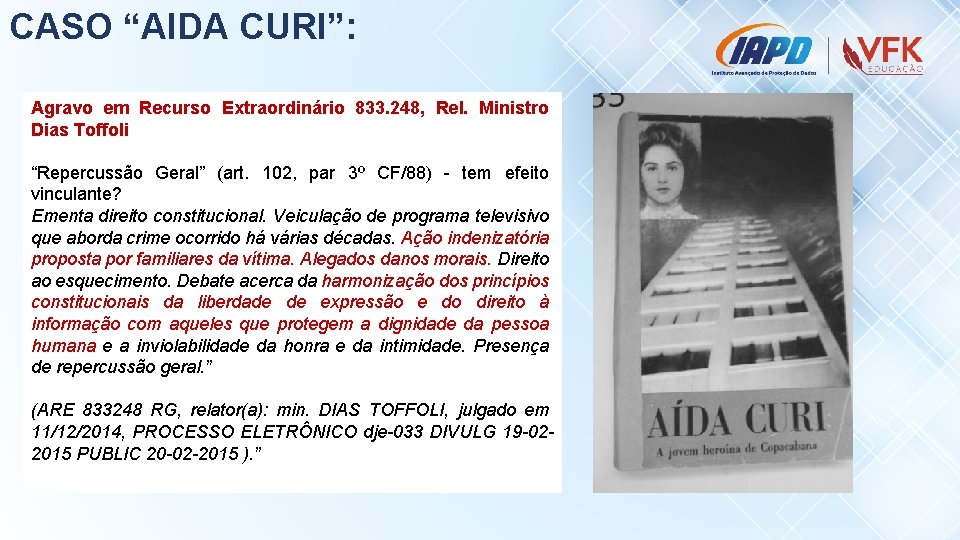 CASO “AIDA CURI”: Agravo em Recurso Extraordinário 833. 248, Rel. Ministro Dias Toffoli “Repercussão