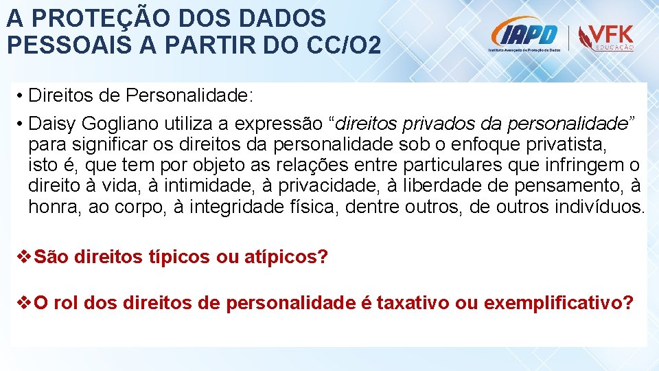 A PROTEÇÃO DOS DADOS PESSOAIS A PARTIR DO CC/O 2 • Direitos de Personalidade: