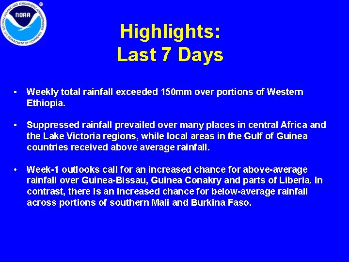 Highlights: Last 7 Days • Weekly total rainfall exceeded 150 mm over portions of