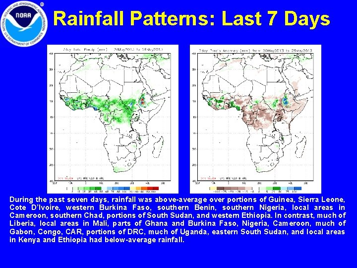 Rainfall Patterns: Last 7 Days During the past seven days, rainfall was above-average over