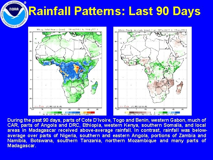 Rainfall Patterns: Last 90 Days During the past 90 days, parts of Cote D’Ivoire,