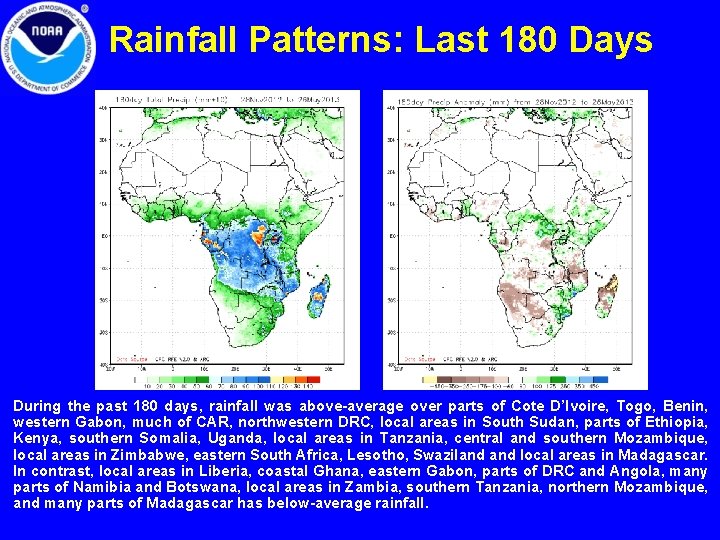 Rainfall Patterns: Last 180 Days During the past 180 days, rainfall was above-average over