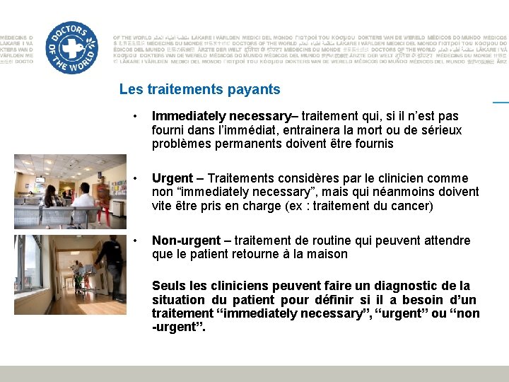 Les traitements payants • Immediately necessary– traitement qui, si il n’est pas fourni dans